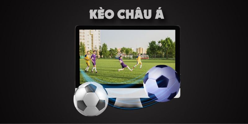 Thông tin sơ qua về kèo châu Á