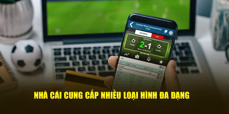 Nhà cái cung cấp nhiều loại hình để soi kèo đa dạng