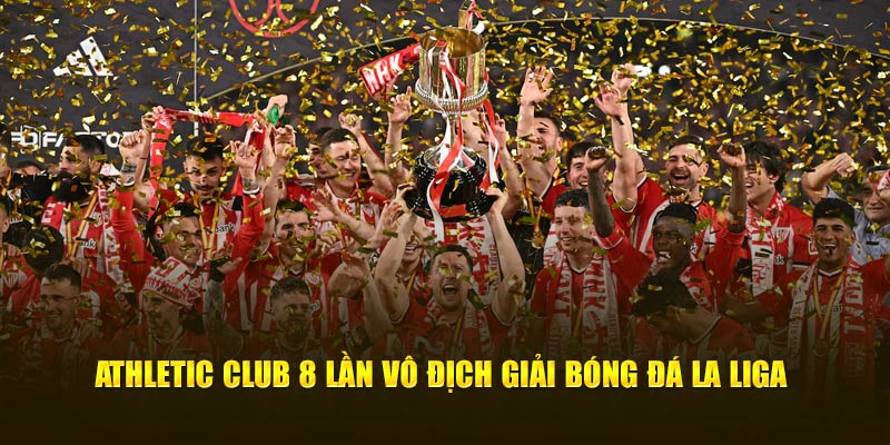 Athletic Club 8 lần vô địch giải bóng đá La Liga