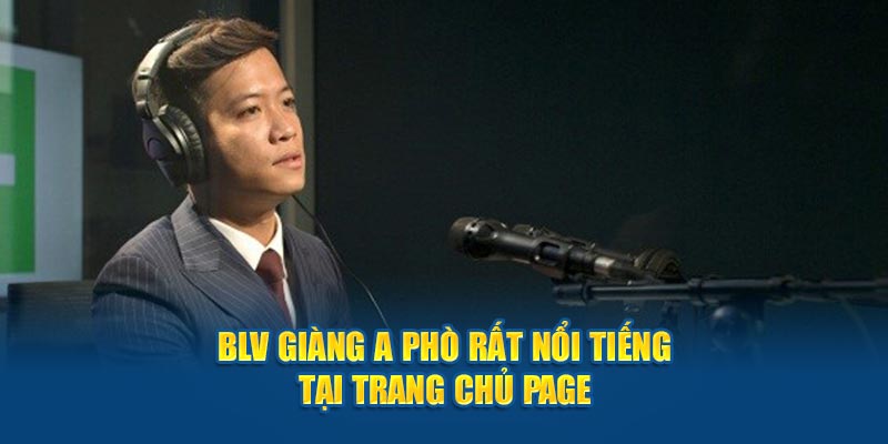 BLV Giàng A Phò Rất nổi tiếng tại trang chủ page