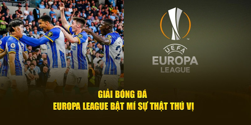 Khái quát về Giải Bóng Đá Europa League