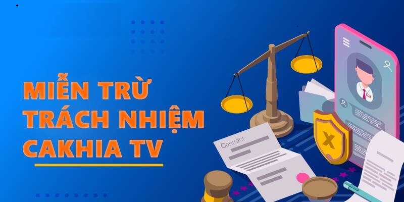 Chính sách miễn trừ trách nhiệm áp dụng chung cho thành viên Cakhia