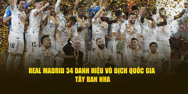 Real Madrid 34 danh hiệu vô địch quốc gia Tây Ban Nha